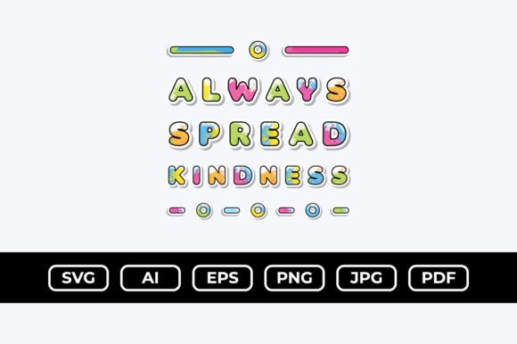 Always Spread Kindness: A Design for Uplifting Your Creative Projects
